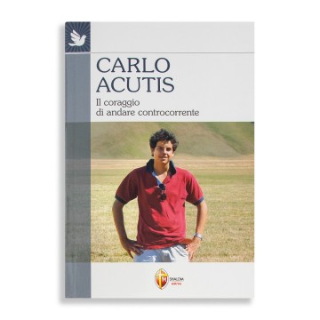Carlo Acutis. Il Coraggio...